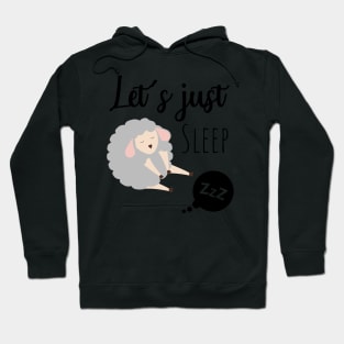 Let's Just Sleep Hoodie